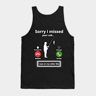 Funny Sorry I Missed Your Call Was on Other Line Men Fishing Tank Top